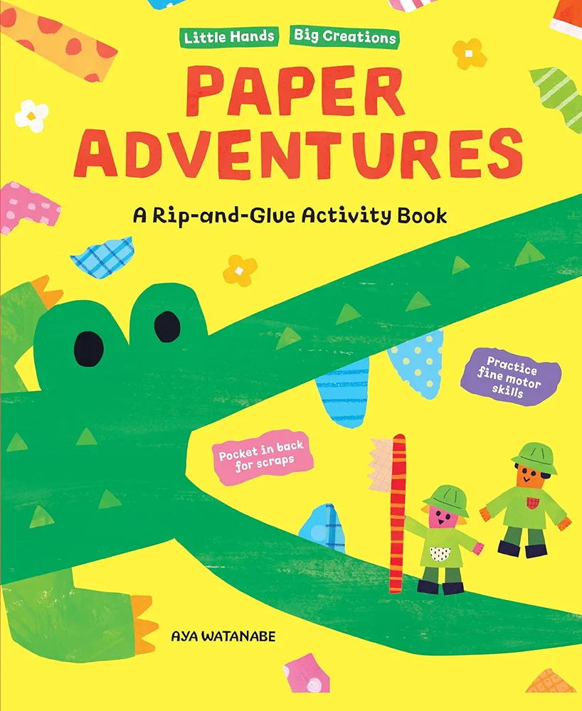 Paper Adventures: A Rip and Glue Activity Book (Little Hands, Big Creations)