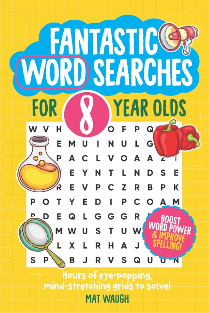 Fantastic Wordsearches for 8 Year Olds: Fun, mind-stretching puzzles to boost children's word power! (Fantastic Wordsearch Puzzles for Kids)