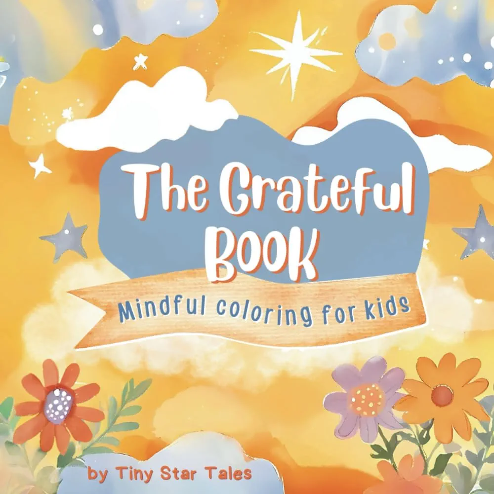 The Grateful Book, Mindful Coloring for Kids: Bold and Easy Designs Featuring Thankful Affirmations