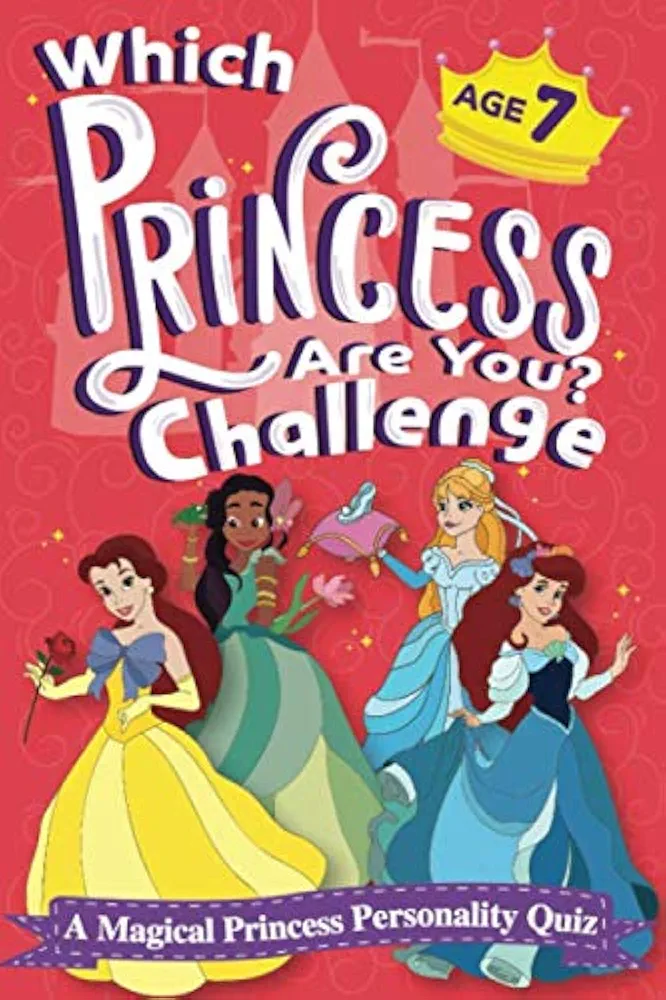 Which Princess Are You? Challenge - A Magical Princess Personality Quiz - Age 7: An Interactive Princess Quiz Book for 7 Year Old Girls - An ... Game to Find Your Inner Princess Personality