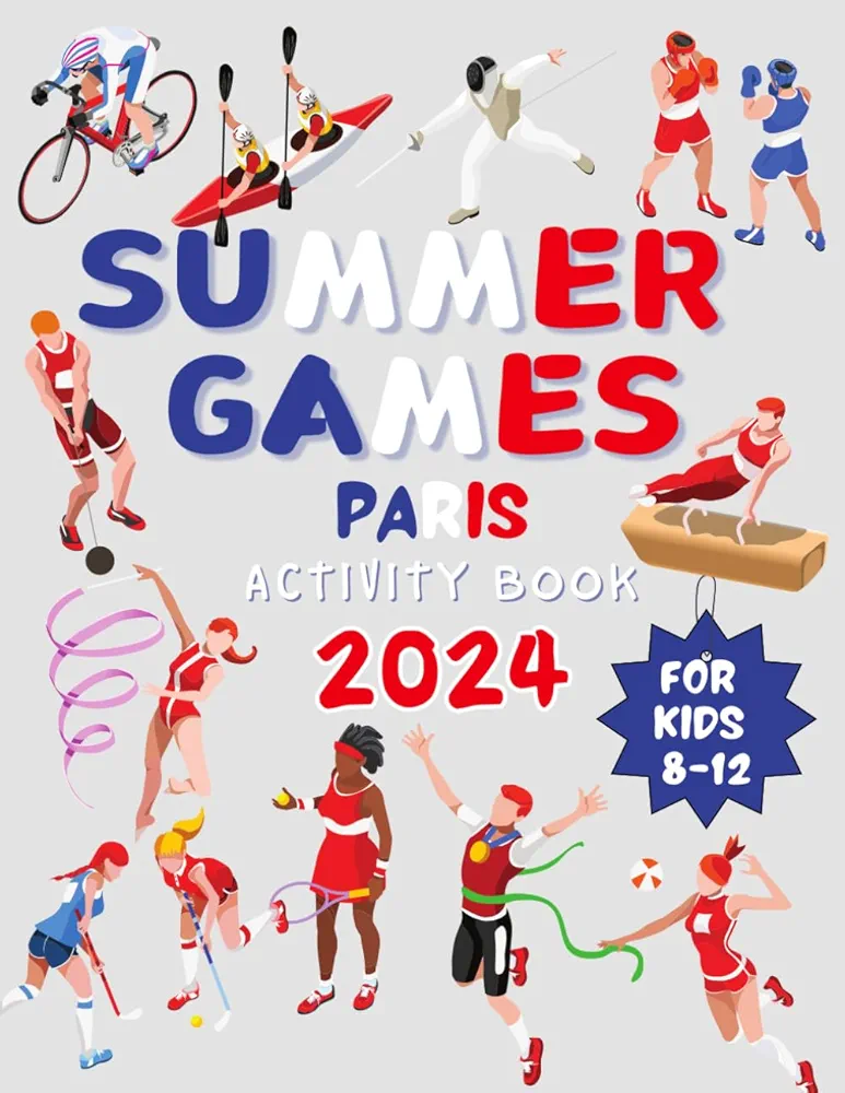 Summer Games Paris Activity Book 2024 for Kids 8-12: Word Puzzles, Math Puzzles, Themed Puzzles Featuring Gymnastics, Swimming, Basketball, Tennis, Rugby, Sailing| Perfect for 8,9,10,11,12