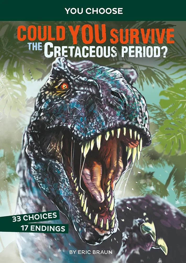 Could You Survive the Cretaceous Period?: An Interactive Prehistoric Adventure (You Choose: Prehistoric Survival)