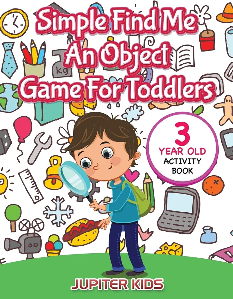 Simple Find Me An Object Game For Toddlers: 3 Year Old Activity Book