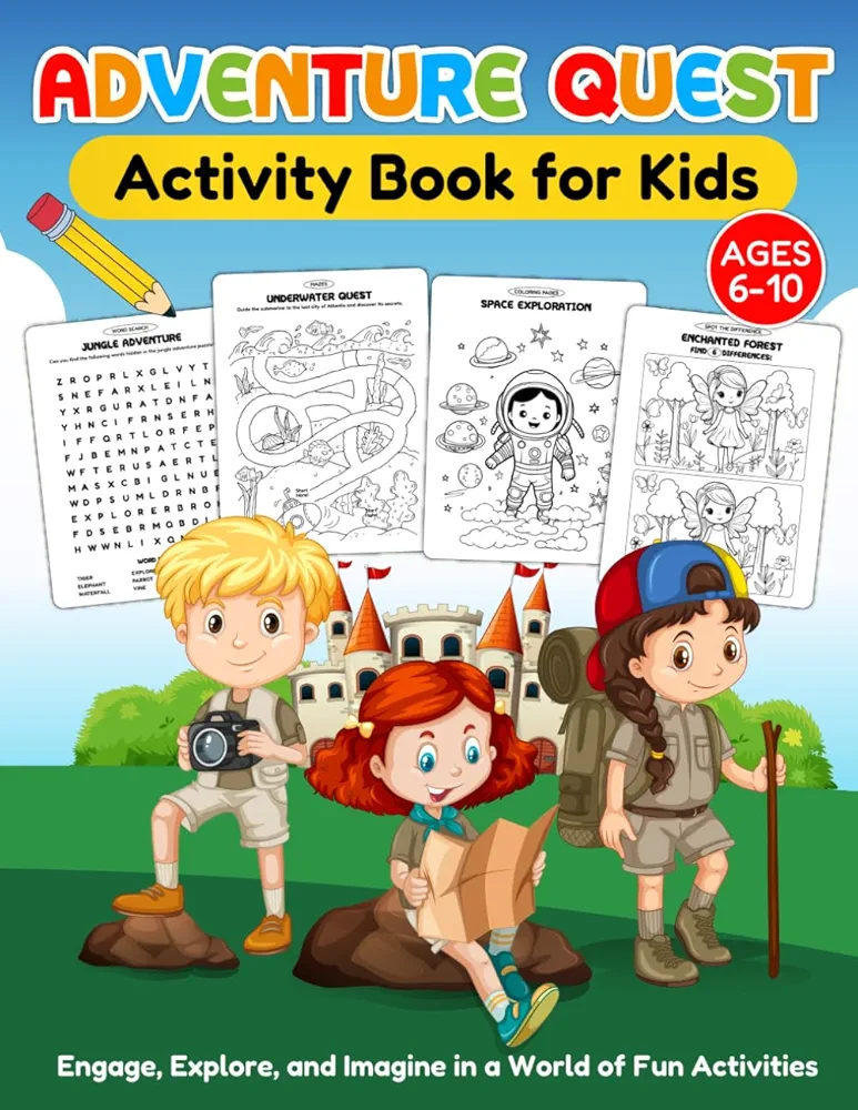 Adventure Quest Activity Book for Kids: Engage, Explore, and Imagine in a World of Fun Activities