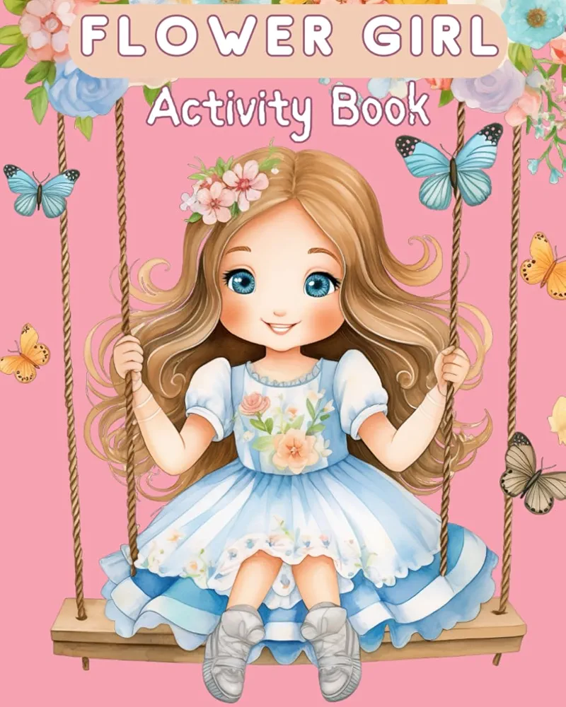 Flower Girl Activity Book: The Perfect Gift for the Flower Girl at Weddings