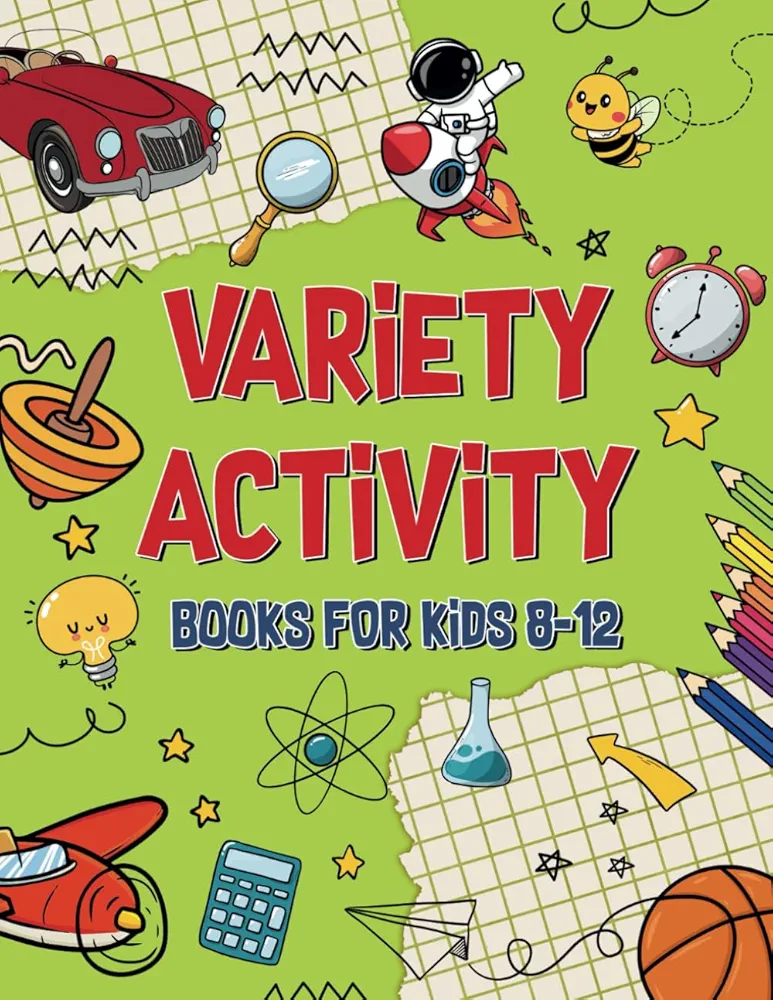 Variety Activity Books For Kids 8-12: Ultimate Actitity and Puzzle Books For Kids Age 8, 9, 10, 11, 12 With Crosswords, Mazes, Word Search, Sudoku, Word Scramble, Coloring, Dot to Dot and More