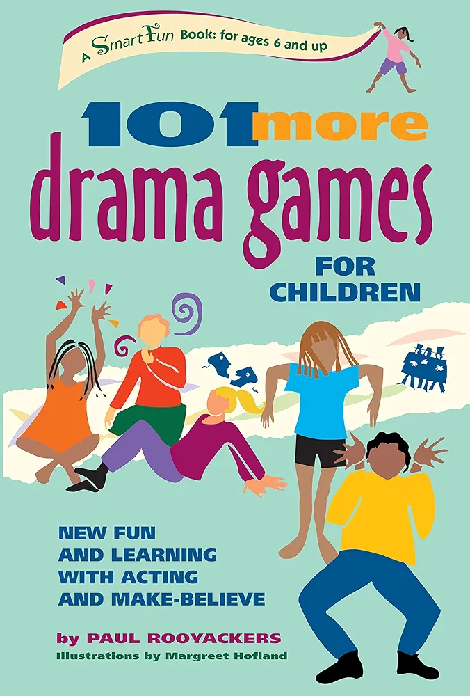 101 More Drama Games for Children: New Fun and Learning with Acting and Make-Believe (SmartFun Activity Books)