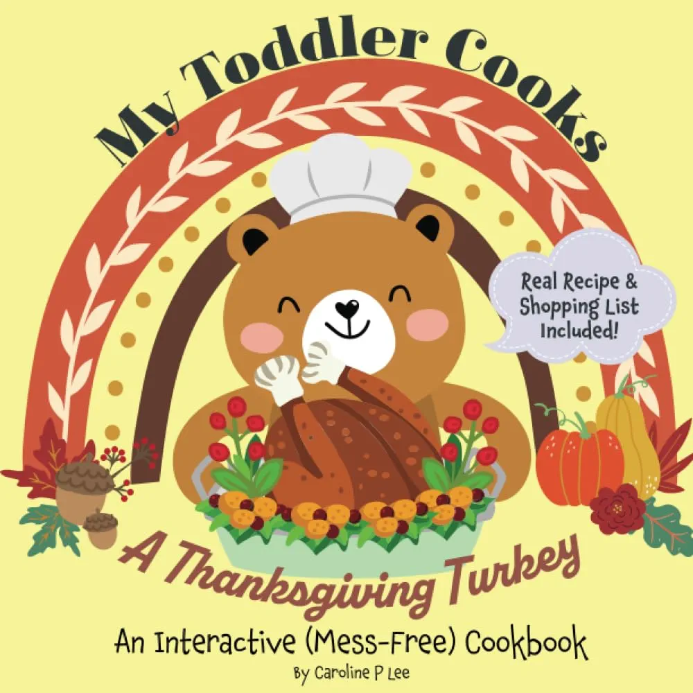 My Toddler Cooks A Thanksgiving Turkey: An Interactive (Mess-Free) Cookbook, Holiday Recipe for Young Kids, Cook a delicious dish inside the book with just the swirl of your finger!