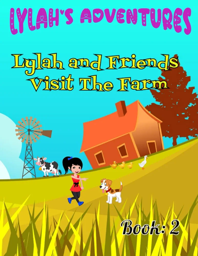 Lylah’s Adventures. Lylah and friends visit the farm. Book: 2: Children's Bedtime Story Adventure Book, Illustrated Children’s Book. Stories for Kids. (Lylah’s Adventures Series - Book 2)