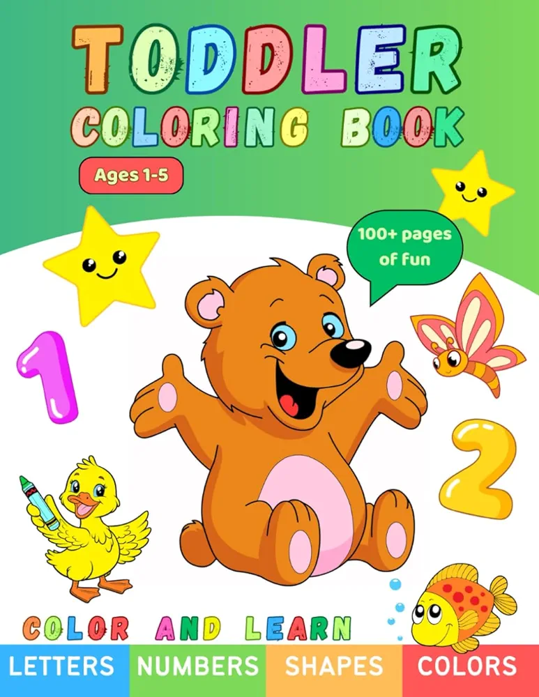 TODDLER COLORING BOOK: Letters, Numbers, Shapes, Colors. For Toddlers, Preschoolers And School-Age Children (Coloring Books for Children Toddlers Kids)