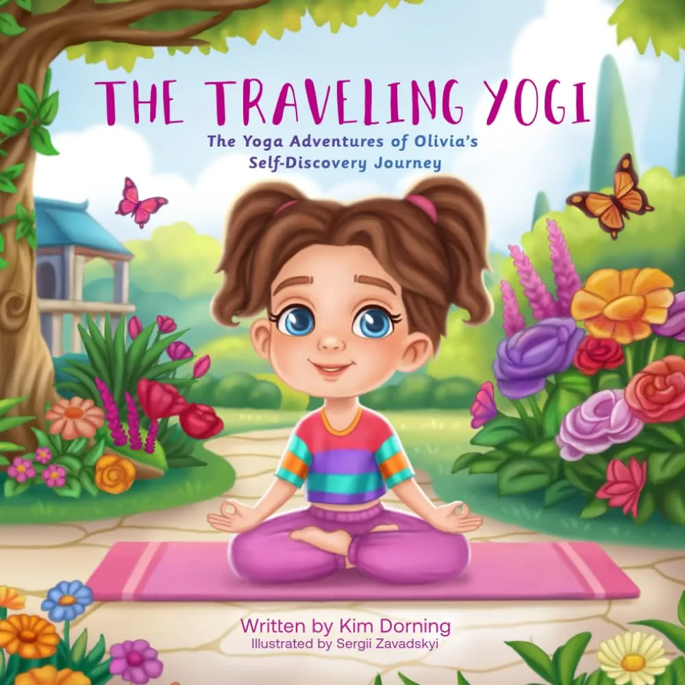 The Traveling Yogi: The Yoga Adventures of Olivia's Self Discovery Journey