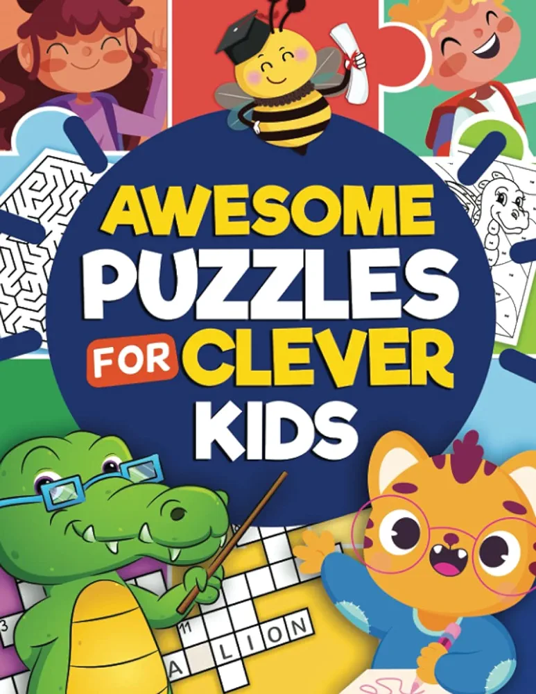 Awesome Puzzles For Clever Kids Ages 6 to 10: More Than 100 Challenging Fun Activities For Smart Kids, Includes: Mazes, Word Search, Sudoku, Crossword and Much More! | For ages 6, 7, 8, 9 & 10