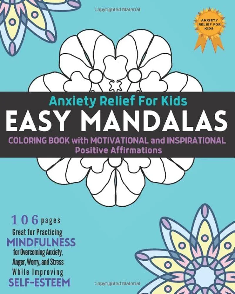 Anxiety Relief For Kids Book: Easy Mandalas Coloring Book For Kids With Motivational And Inspirational Positive Affirmations for Practicing ... While Improving Self-Esteem (Child Mind)