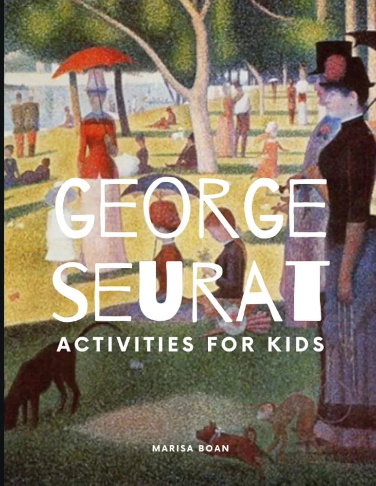 Georges Seurat: Activities for Kids (Meet the Artist by Magic Spells for Teachers LLC)