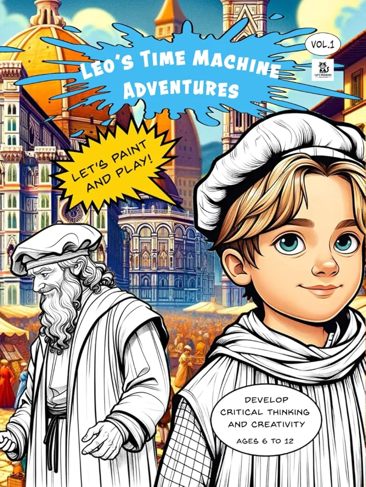 Leo's Time Machine Adventures: Coloring Book for Children.. Activity Book for Kids. Develop Critical Thinking and Creativity. A Coloring Book and so Much More!