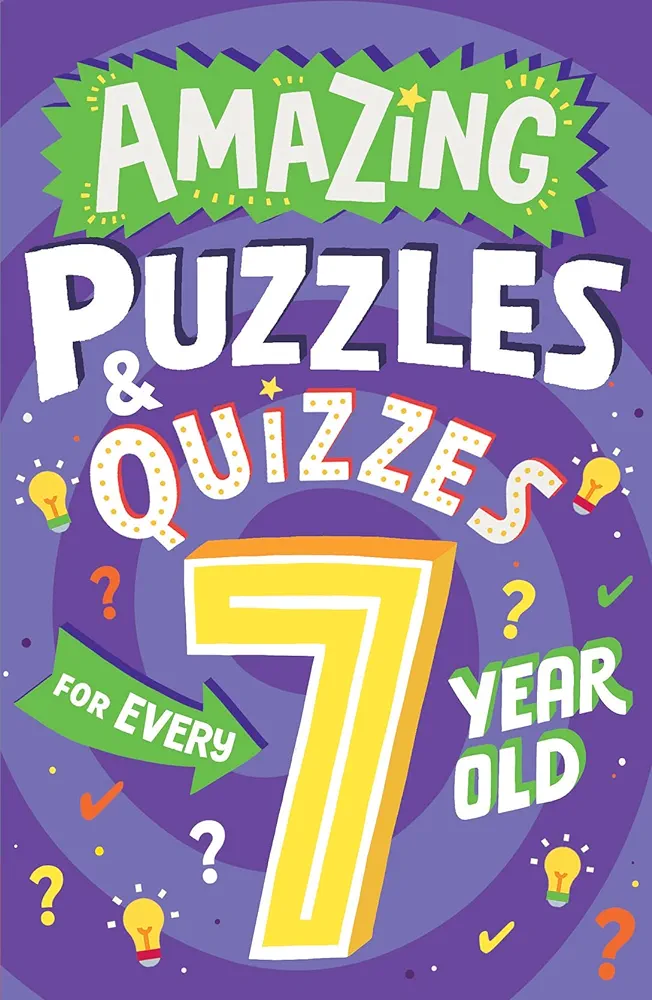 Amazing Puzzles and Quizzes for Every 7 Year Old (Amazing Puzzles and Quizzes for Every Kid)