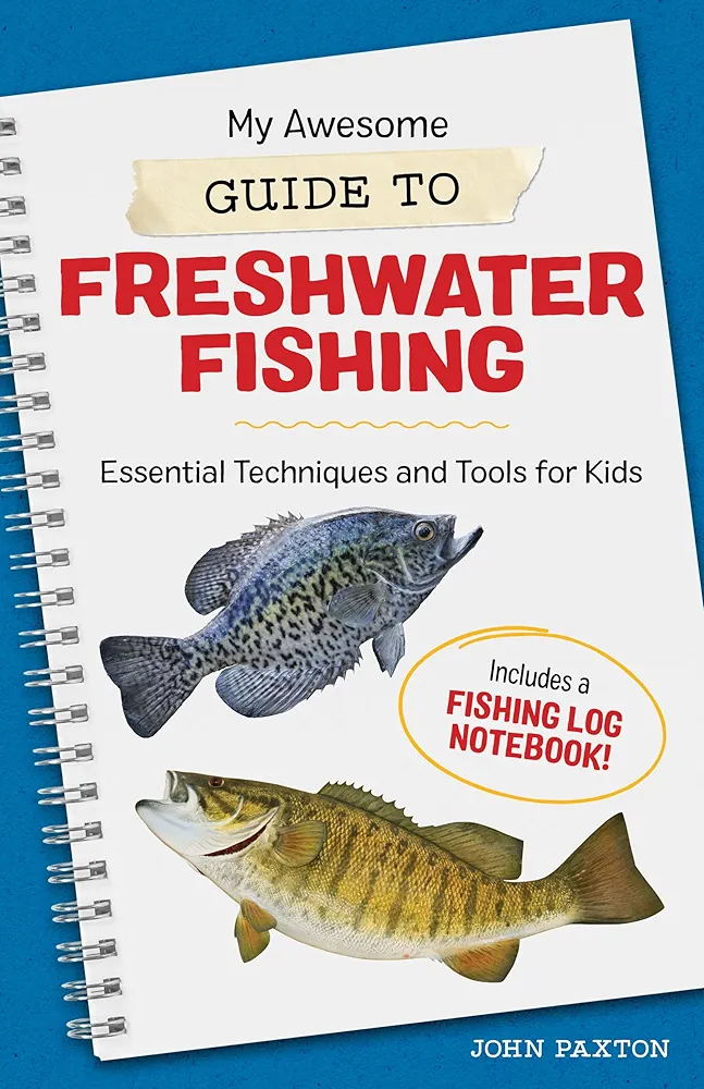 My Awesome Guide to Freshwater Fishing: Essential Techniques and Tools for Kids (My Awesome Field Guide for Kids)