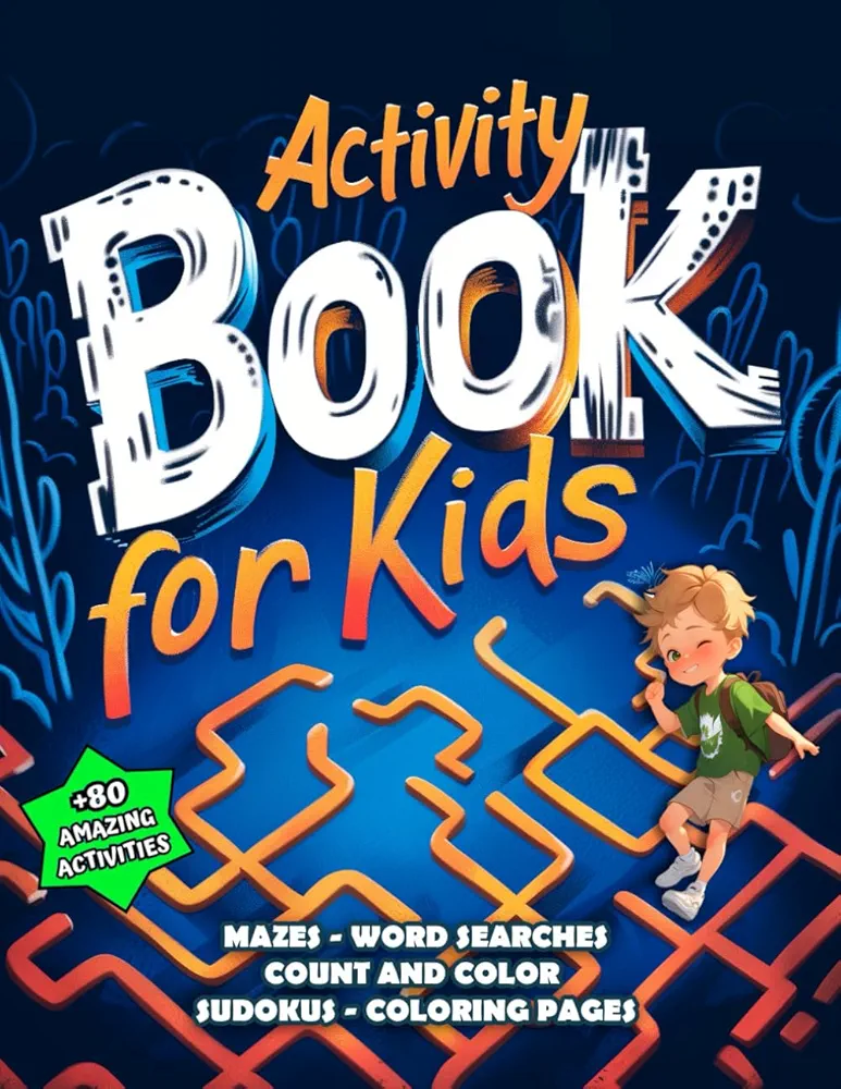 Activity Book for Kids Ages 4-8: Mazes, Word Searches, Count and Color, Sudokus, Coloring Pages, Spot the Differences & More: Hours of Fun, Learning and Entertainment for Boys and Girls