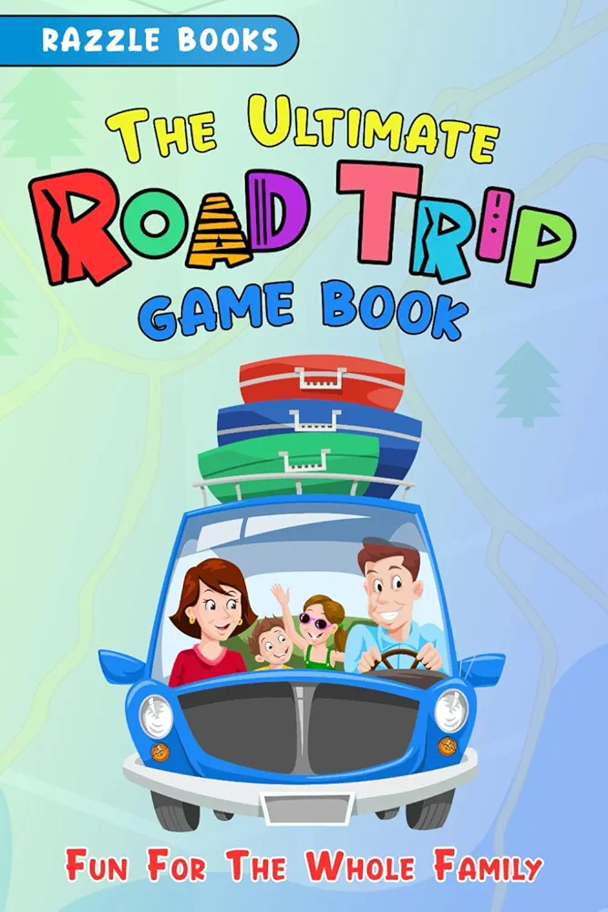 The Ultimate Road Trip Games Book for Families | Hours of Boredom Busting Fun and Laughs for Kids, Tweens, and Couples of All Ages. Games/Questions/ Riddles, and More for a Memory Making Good Time