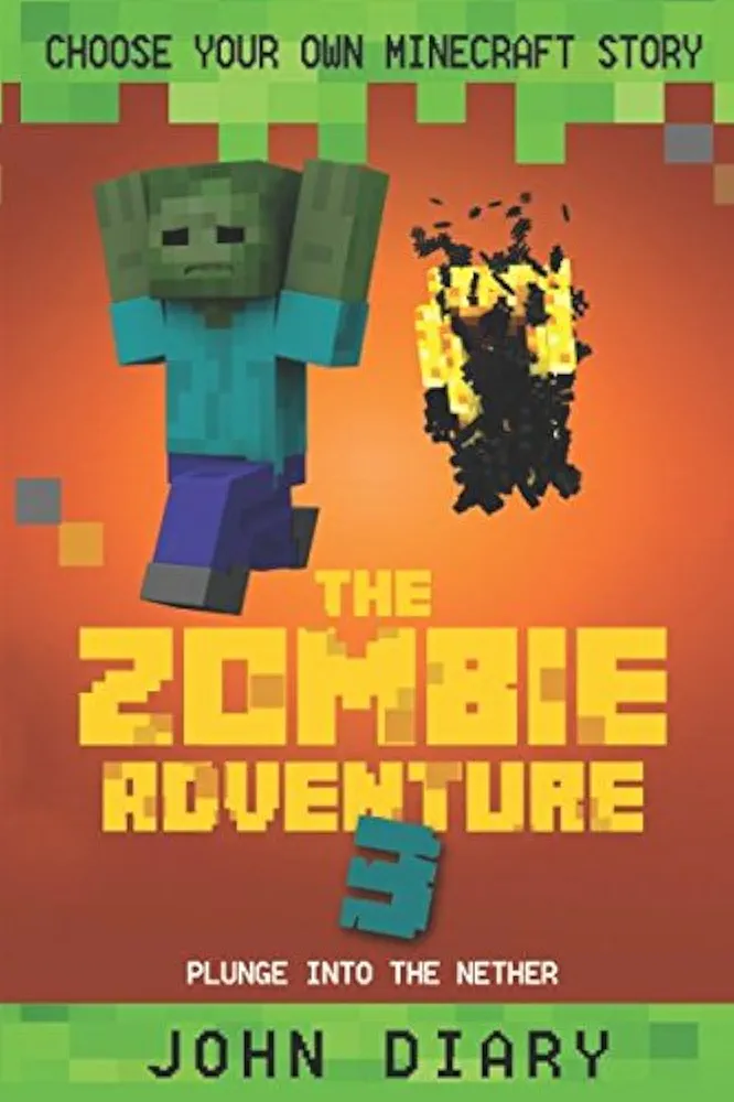 Choose Your Own Minecraft Story: The Zombie Adventure 3: Plunge into the Nether