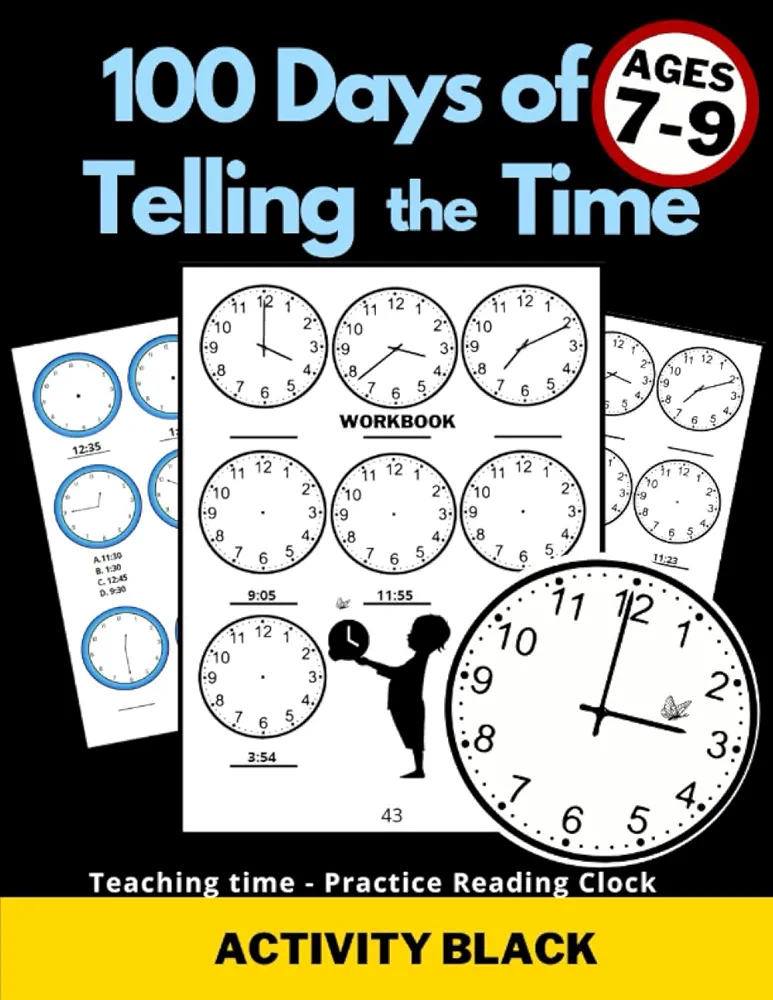 100 Days of Telling the Time, Workbook, Teaching time, Practice Reading Clock, Ages 7-9, Activity Black: For Kids, Minutes, Five minutes, Quarter ... Worksheets, Gifts to learn, Educational