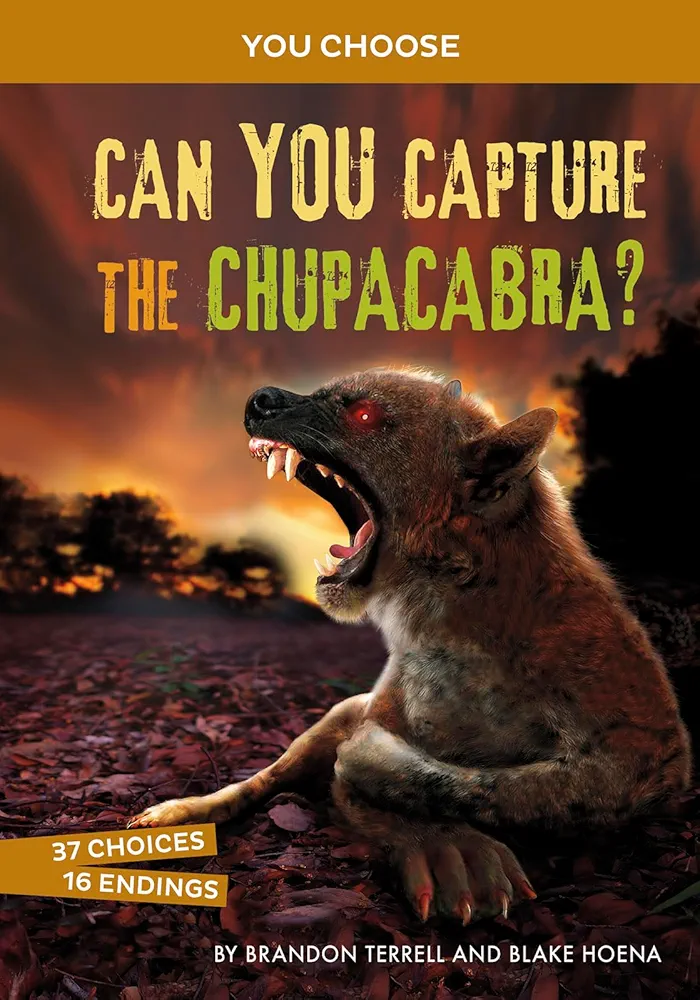 Can You Capture the Chupacabra?: An Interactive Monster Hunt (You Choose: Monster Hunter) (You Choose: Monster Hunters)