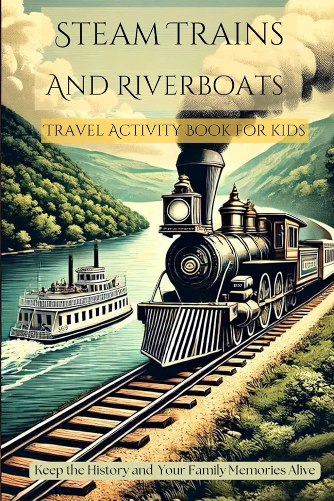 Steam Trains and Riverboats Activity book for kids!: Kids travel activity book, Essex Connecticut, Steam Trains and Riverboats