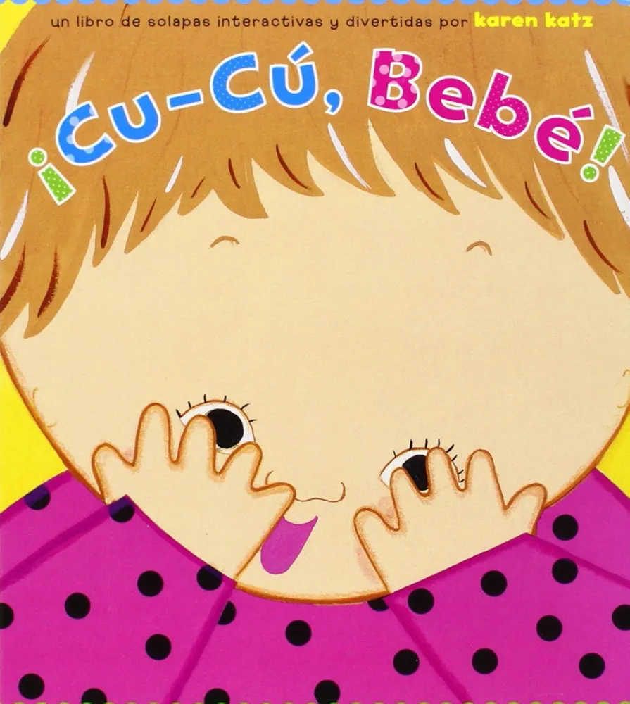 ¡Cu-Cú, Bebé! (Peek-a-Baby) (Spanish Edition)