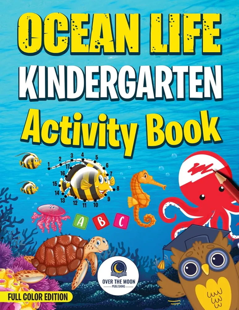 Ocean Life Kindergarten Activity Book: Tracing Letters and Numbers, Counting, Mazes, Word Searches, Phonics, Coloring Activities and More!