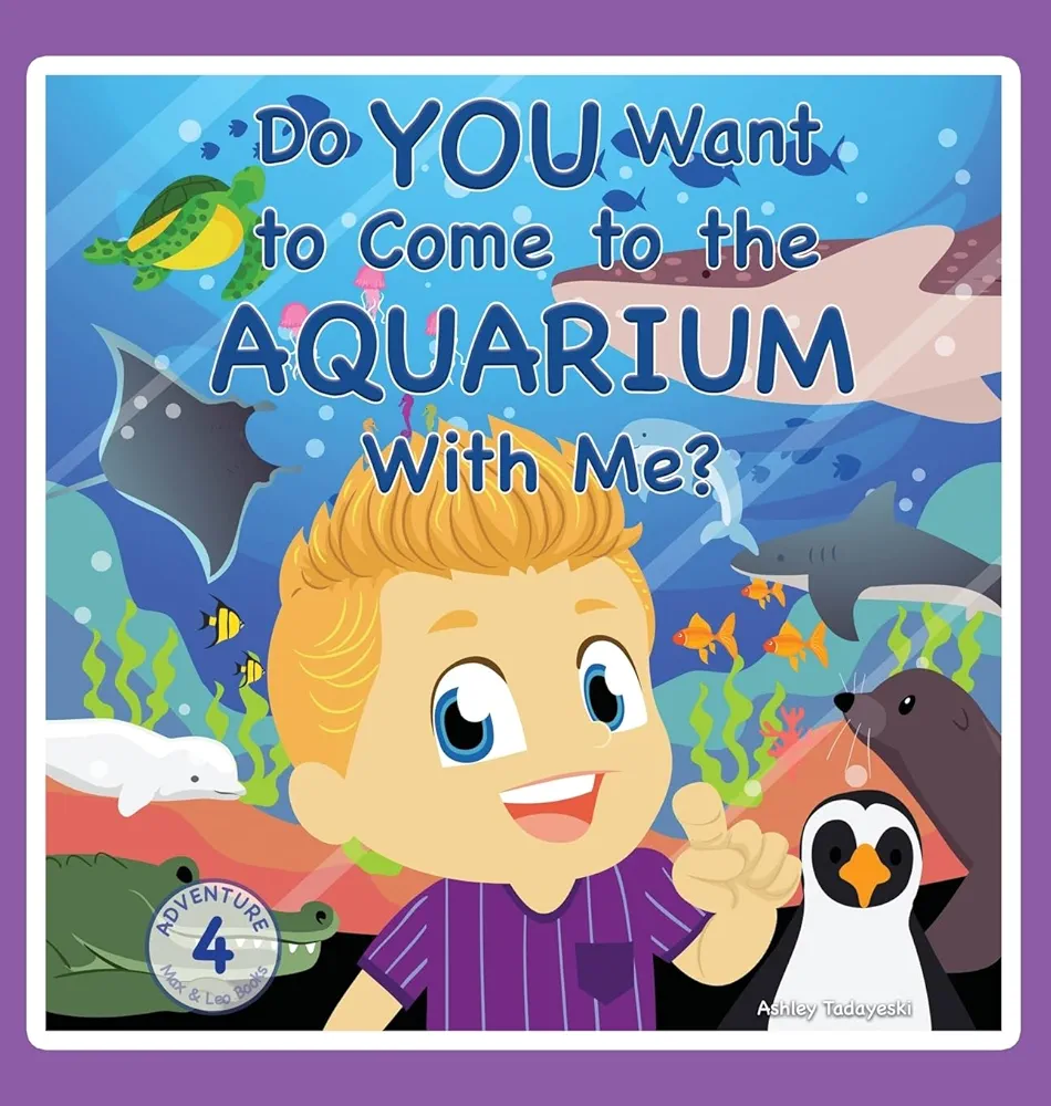 Do You Want to Come to the Aquarium With Me? (Max and Leo Adventures)