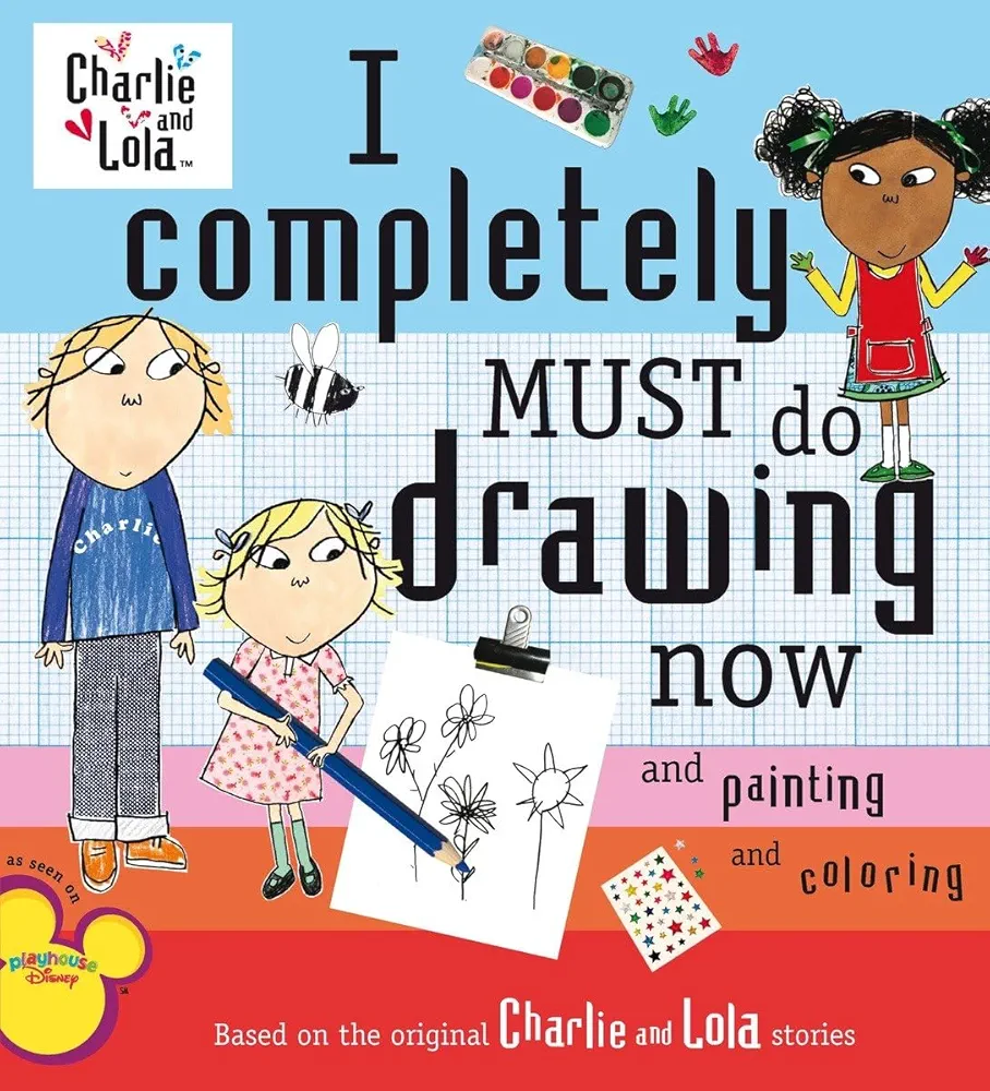 I Completely Must Do Drawing Now and Painting and Coloring (Charlie and Lola)