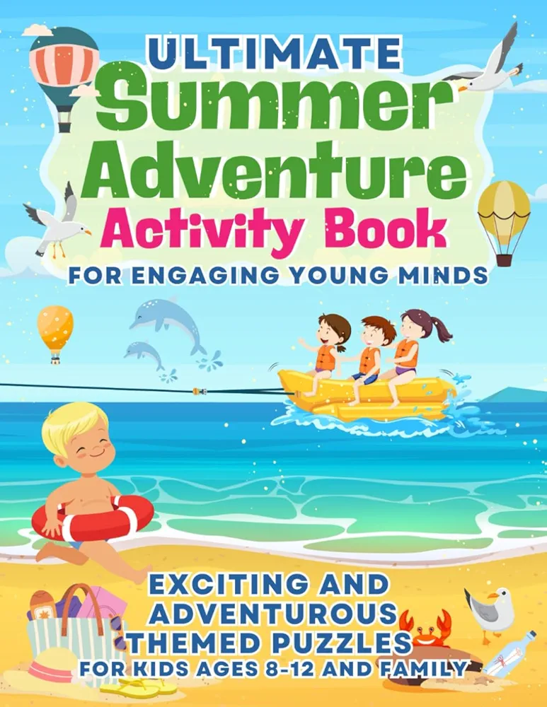 Ultimate Summer Adventure Activity Book for Engaging Young Minds: Exciting & Adventurous Themed Puzzles for Kids Ages 8-12 & Family Featuring Craft, ... Activity Book for Engaging Young Minds)