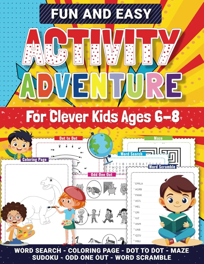 Fun and Easy Activity Adventures for Clever Kids Ages 6-8: More than 300 Brain-Boosting Puzzles and Activities for Bright Young Minds. Word Search, Coloring Pages, Sudoku, Odd One Out, and More!