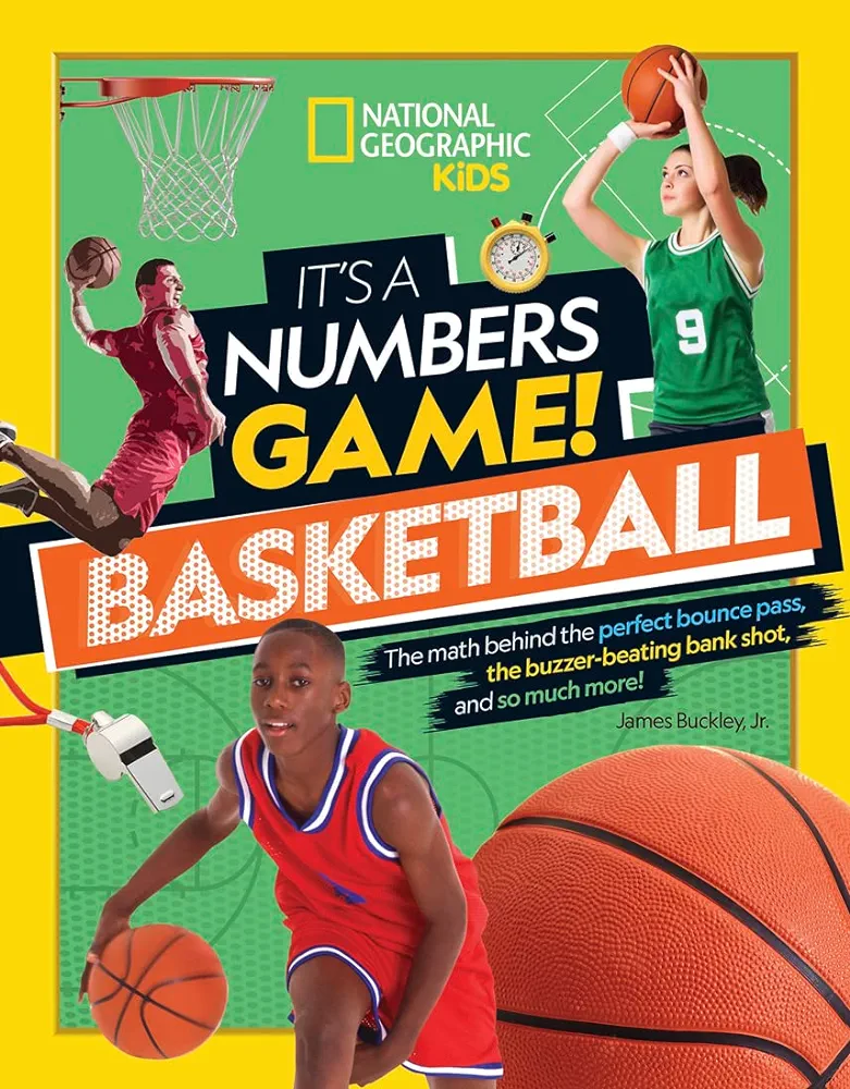 It's a Numbers Game! Basketball: The math behind the perfect bounce pass, the buzzer-beating bank shot, and so much more!