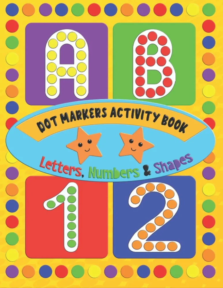 Dot Marker Toddler Activity Book: Fun Filled Jumbo Do A Dot Featuring Alphabet, Numbers, Shapes & More, Giant Jumbo Dots for Creative Play & Learning, Big Dot Paint Dauber Fun for Preschool 2-5 Years.