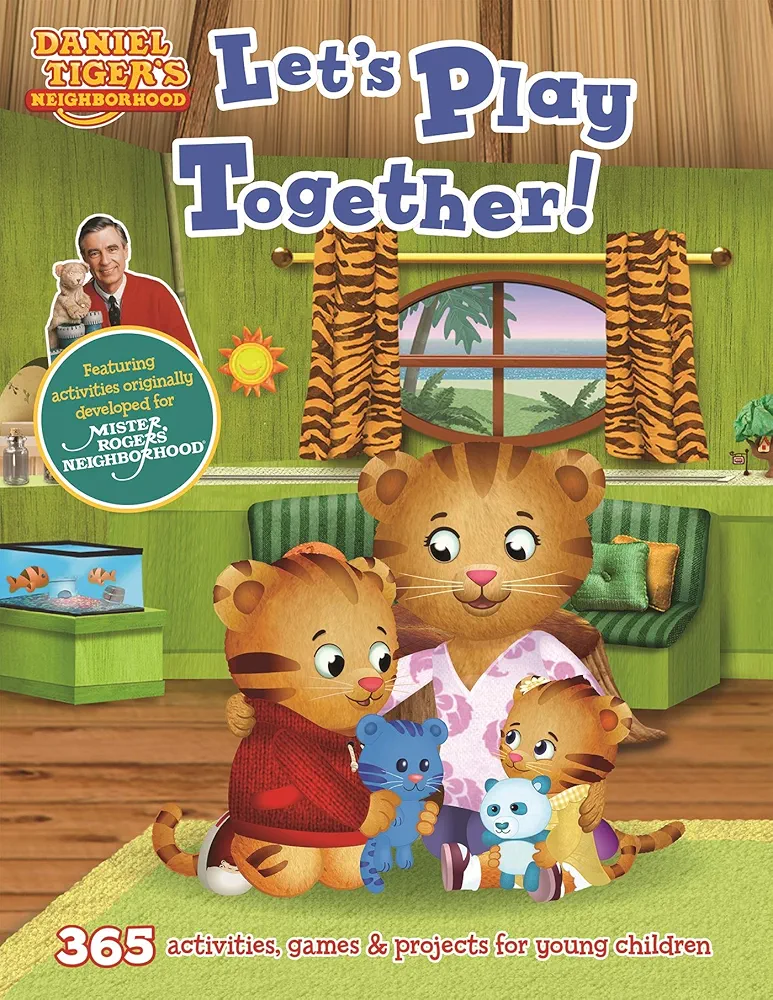 Daniel Tiger's Neighborhood: Let's Play Together!: 365 activities, games & projects for young children