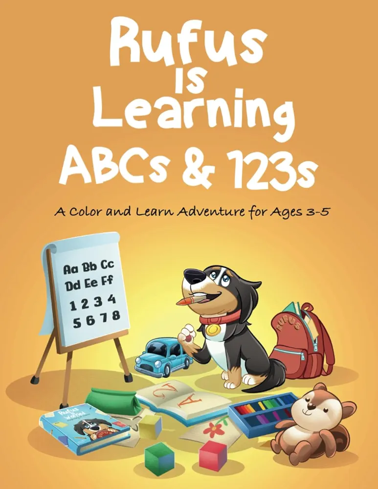 Rufus Is Learning ABCs and 123s: A Color and Learn Adventure for Ages 3-5