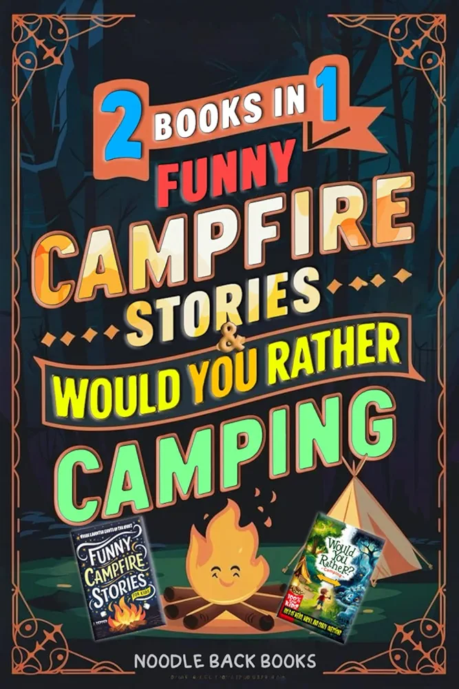 Funny Campfire Stories & Would You Rather Camping For Kids: Laugh-Out-Loud Tales and Creative Question Games (2 in 1)