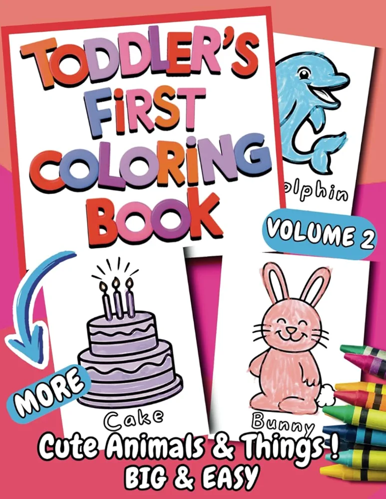 Toddler's First Coloring Book: Cute Animals and Things, Big and Easy, Ages 1-3, 1-4, Volume 2