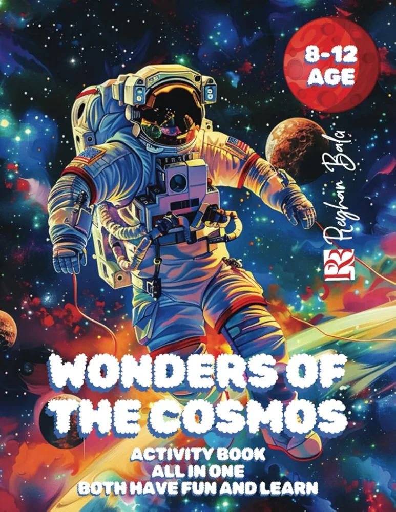 Wonders of the Cosmos: Space Adventure Activity Book for Kids Ages 8-12: Mazes, Coloring, Drawing, and Fun Space Facts about Astronauts and the Universe