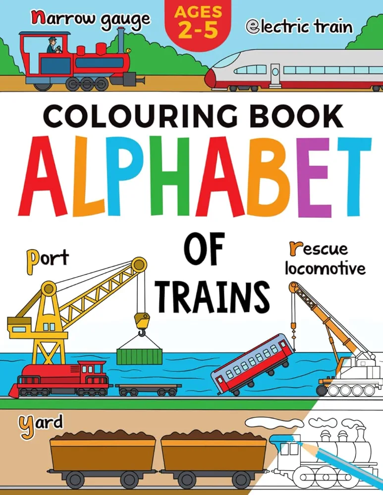 Train Colouring Book for Children: Alphabet of Trains: Kids Ages 2-5 (Alphabet - Colour and Learn (Ages 2-5))