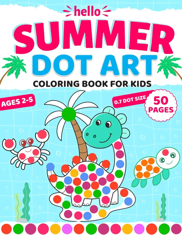 Hello Summer Dot Art Coloring Book For Kids Ages 2-5: Beautiful Illustrations of Summertime: Beach, Crabs, Flip Flops, Watermelon & More! Big Circles, ... (Dot Marker Activity Book For Kids Ages 2+)