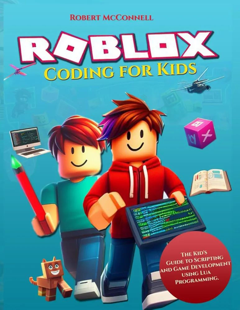 Roblox Coding for kids: The Kid's Guide to Scripting and Game Development using Lua Programming