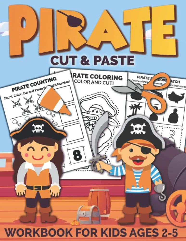 Pirate Cut and Paste Workbook for Kids Ages 2-5: A Fun Pirates Scissor Skills Activity Book and Gift for Kids, Toddlers and Preschoolers with Coloring and Cutting (Scissor Skills Preschool Workbooks)