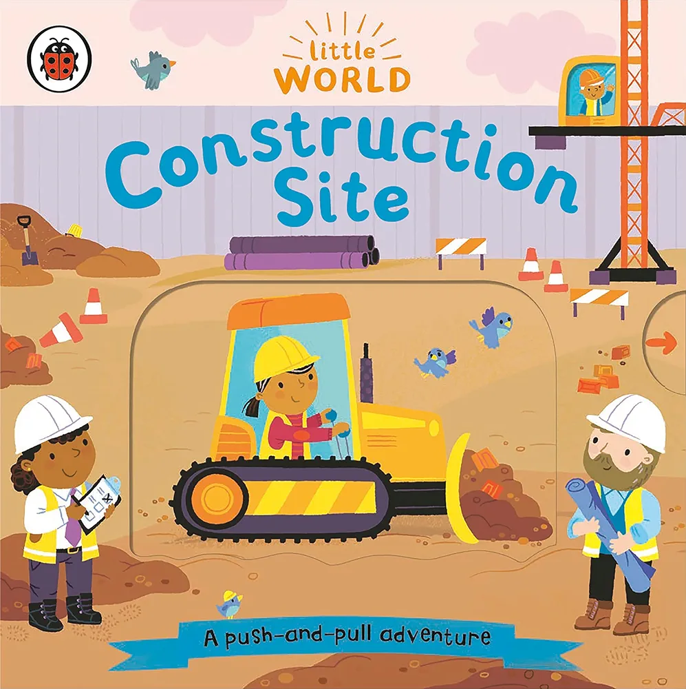 Construction Site: A Push-and-Pull Adventure (Little World)