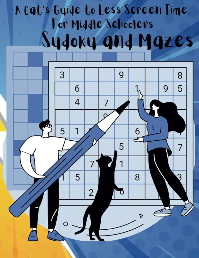 A Cat's Guide to Less Screen Time, for Middle Schoolers: Sudoku and Mazes