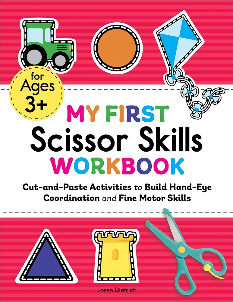 My First Scissor Skills Workbook: Cut-and-Paste Activities to Build Hand-Eye Coordination and Fine Motor Skills (My First Preschool Skills Workbooks)