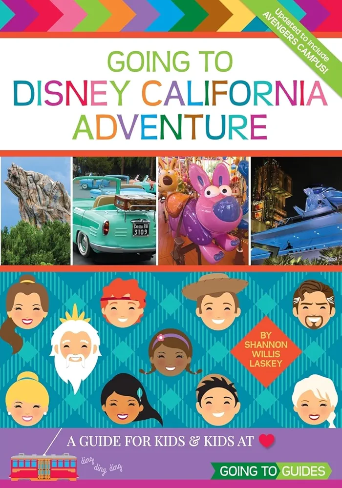 Going To Disney California Adventure: A Guide for Kids & Kids at Heart