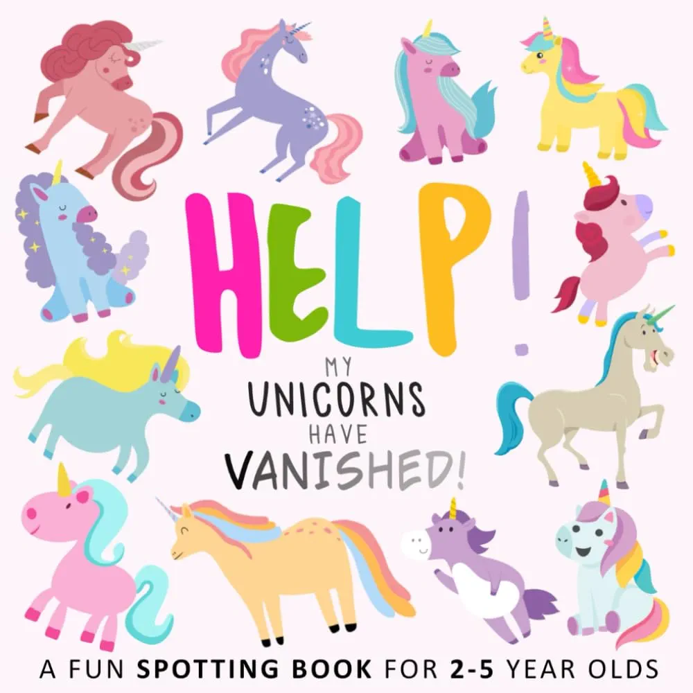 Help! My Unicorns Have Vanished!: A Fun Spotting Book for 2-5 Year Olds (Help! Books)