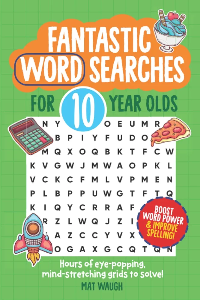 Fantastic Wordsearches for 10 Year Olds: Fun, mind-stretching puzzles to boost children's word power! (Fantastic Wordsearch Puzzles for Kids)